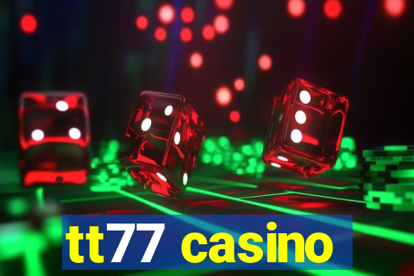 tt77 casino